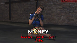 No More Money - v4.3.0 - [ S.4 - Ep.3 ] - part 1