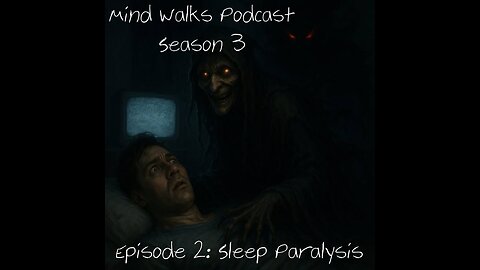 Mind Walks Podcast Season 3 Episode 2 - Sleep Paralysis