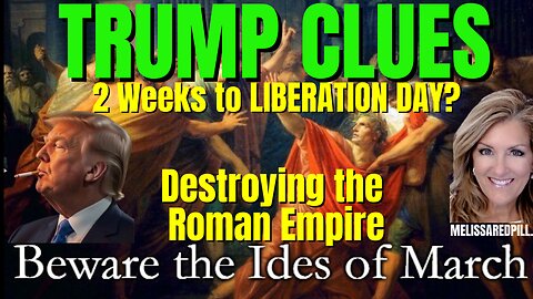 03-17-26   IDES of March- 2 Weeks to LIBERATION DAY!