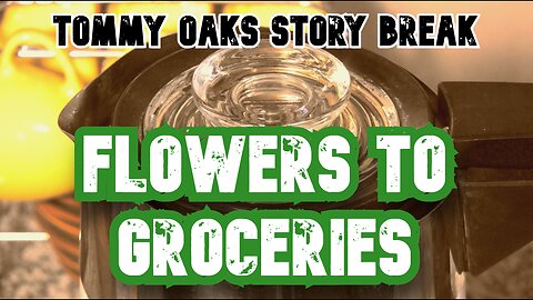 Flowers to Groceries - Tommy Oaks Story Break 2025-05-21