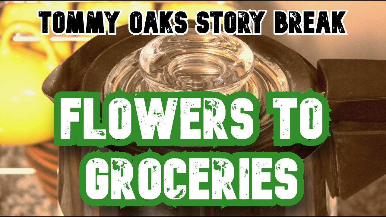 Flowers to Groceries - Tommy Oaks Story Break 2025-05-21