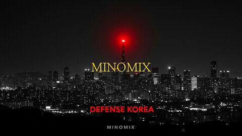 minomix - DEFENSE KOREA (서울을 지켜야 해)