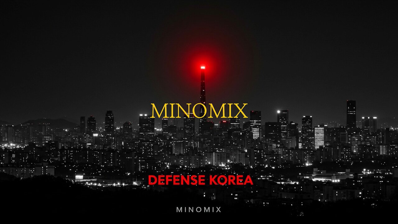 minomix - DEFENSE KOREA (서울을 지켜야 해)