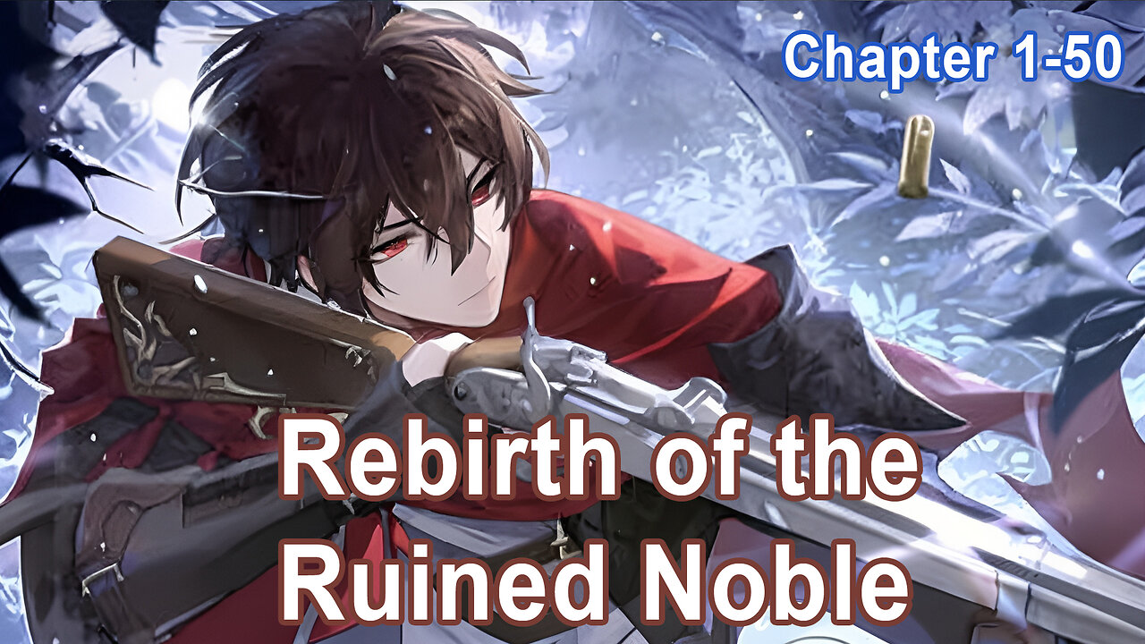 Rebirth of the Ruined Noble Chapter 1-50