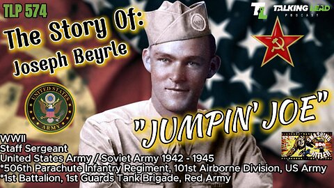 TLP 574 -Heroes of WWII: The Extraordinary Saga of Joseph "Jumpin' Joe" Beyrle