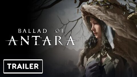 Ballad of Antara - Reveal Trailer _ State of Play 2024