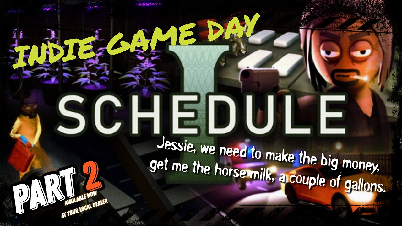 INDIE GAME DAY: Schedule I - Part 2 - We need to expand, expand big I tell you