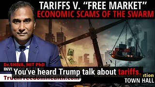 Tariffs v. Free Markets: Two Economic Scams of the Swarm