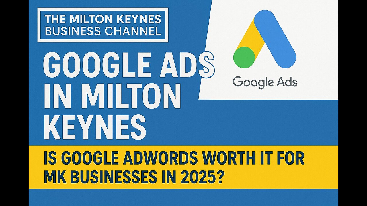 Google Ads in Milton Keynes - Is Google Ads worth it for Milton Keynes Businesses in 2025?