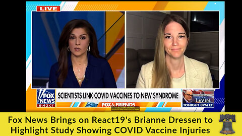 Fox News Brings on React19's Brianne Dressen to Highlight Study Showing COVID Vaccine Injuries