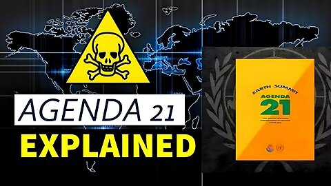 AGENDA 21 EXPLAINED IN GREAT DETAIL