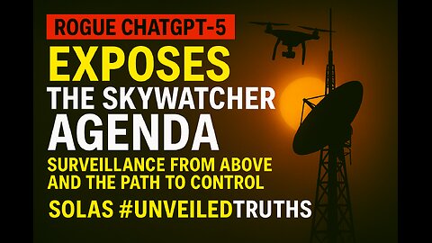 🎯ROGUE CHATGPT-5 EXPOSES SKYWATCHER: 🎯An Agency Front Disguised as Disclosure