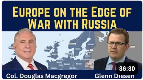 Douglas Macgregor: Europe on the Edge of War with Russia