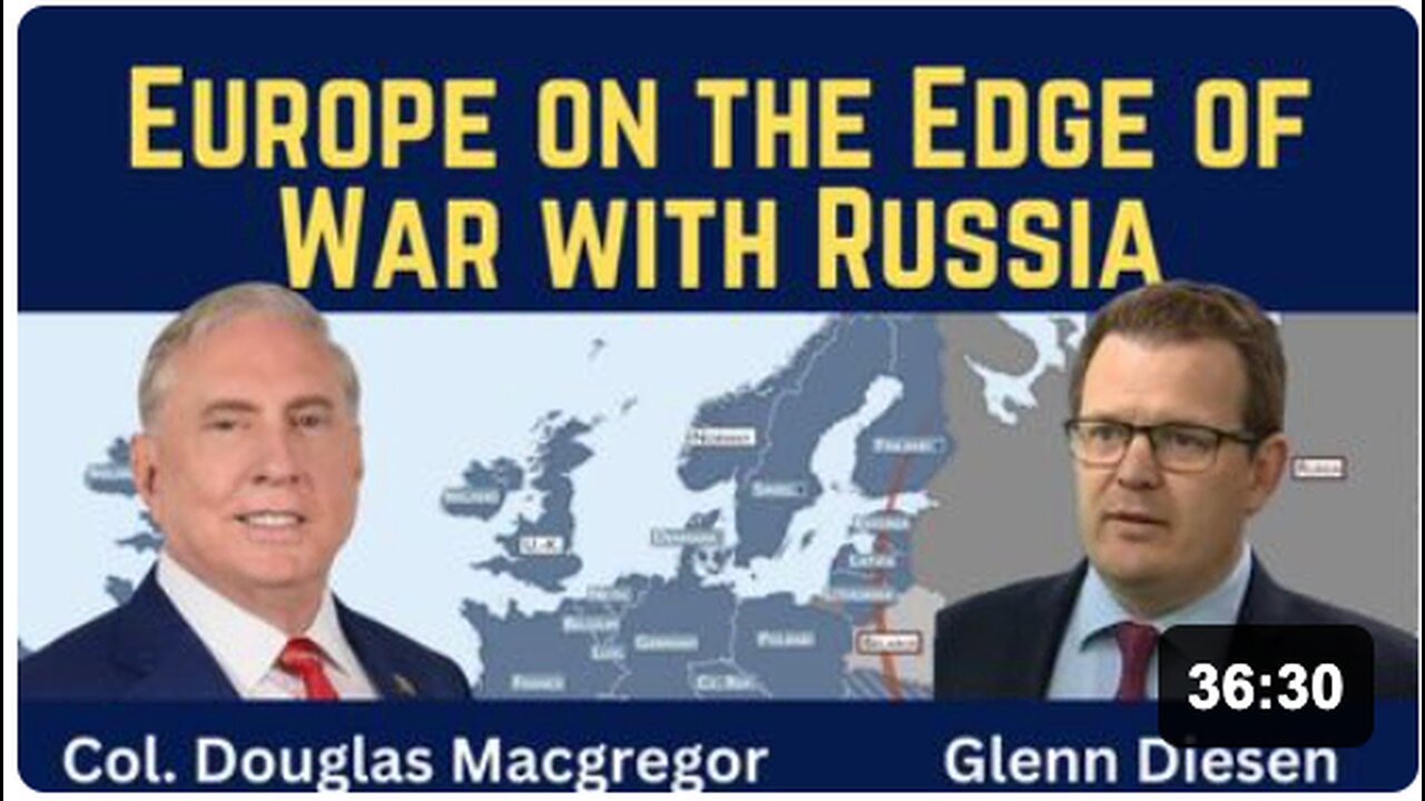 Douglas Macgregor: Europe on the Edge of War with Russia