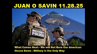 Juan O Savin: What Comes Next - We will Not Burn Our American House Down - Military is the Only Way