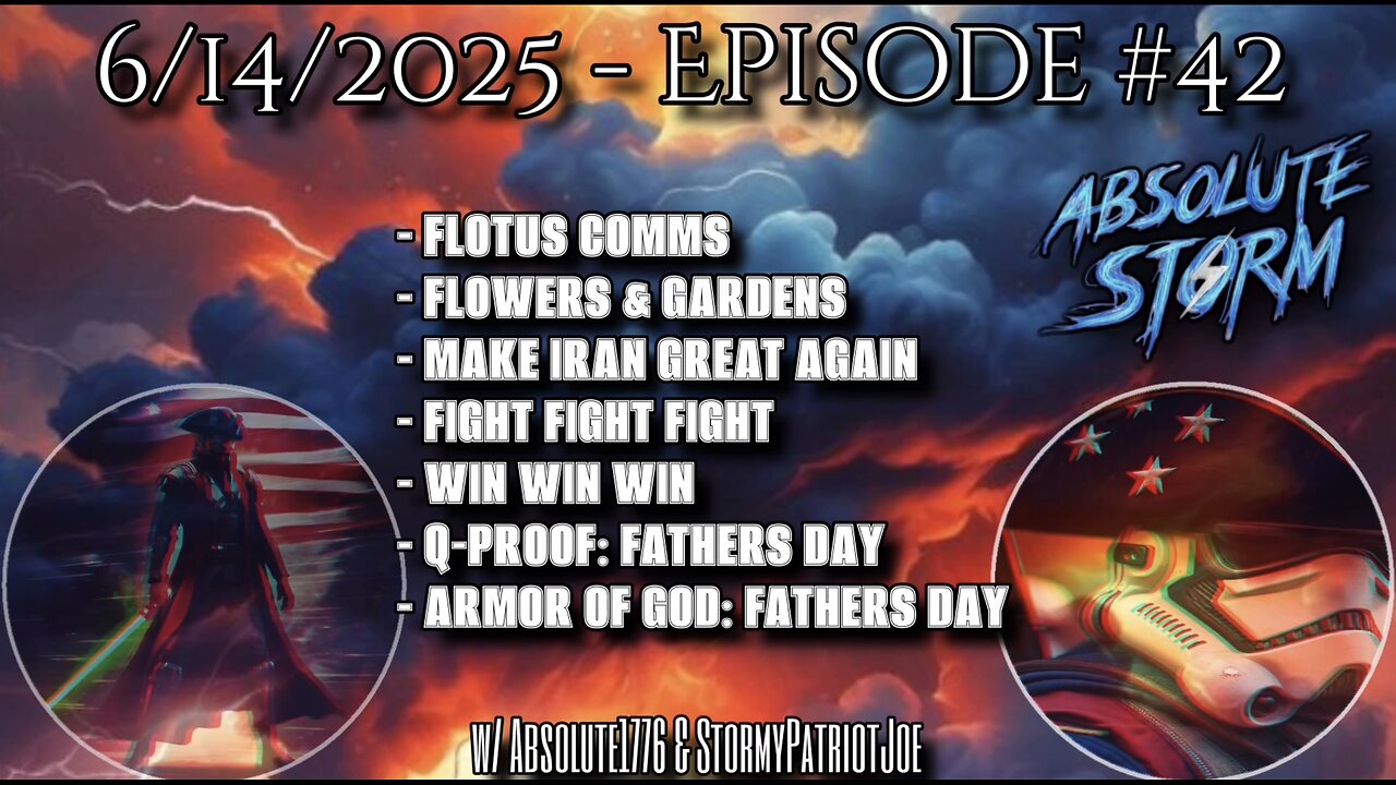 Absolute Storm Ep 42 6/15/25 7:30pm EST FLOTUS|Iran|QProof|ArmorOfGod