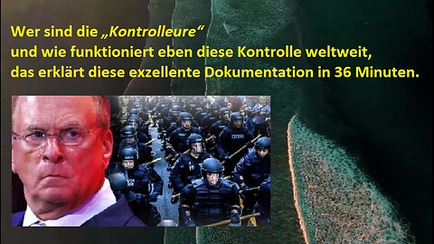 Wer sind die „Kontrolleure“ -und wie funktioniert eben diese Kontrolle weltweit, erklärt diese Doku