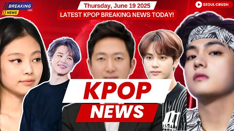 JDB CEO Affair Scandal, BTS Military Updates, | Kpop News - June 19, 2025