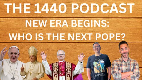 Old Pope Out, New Era Begins: Who’s the Next Pope? THE 1440 PODCAST