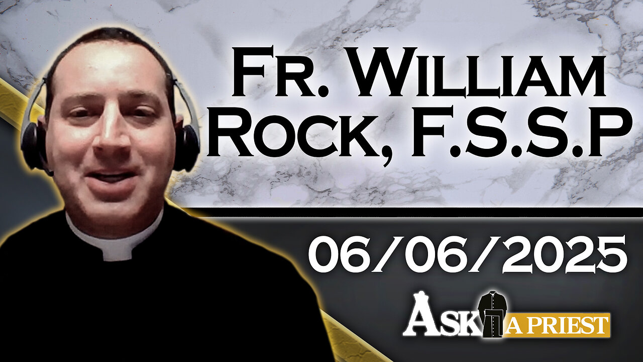 AAP with Fr. William Rock, FSSP – 6/6/25 - Did Transubstantiation Occur At The Last Supper?
