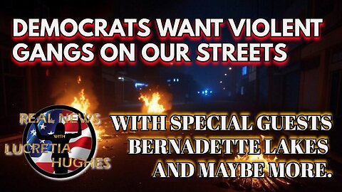 Democrats Want Violent Gangs And More..With Guest Bernadette Lakes and Michael Alfrao