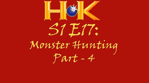 S1 E17 - Monster Hunting Pt. 4