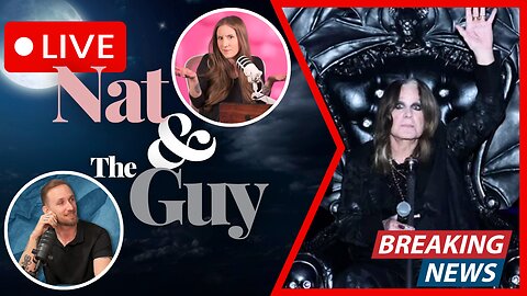 Goodbye, Ozzy; And Other News | Nat and The Guy LIVE