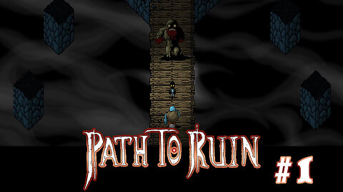 Path To Ruin Playthru
