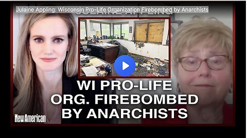 Pro-Life Organization in Wisconsin Firebombed by Anarchists: Julaine Appling