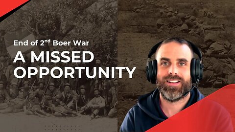 End of the Boer War and a Missed Opportunity