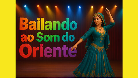 BAILANDO - AO SOM DO ORIENTE