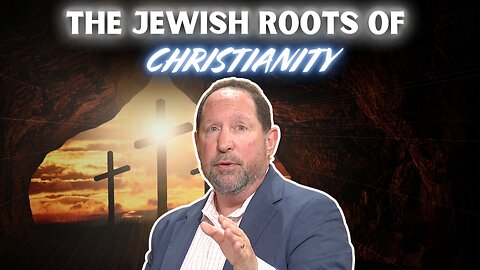 Uncovering Christianity's Jewish Roots