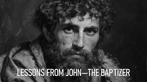 Lessons from John—the Baptizer, Pt. 2 | contemporary