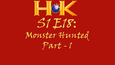 S1 E18 - Monster Hunted Pt. 1