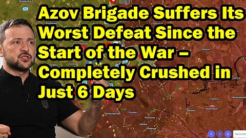 Azov Brigade Suffers Its Worst Defeat Since the Start of the War – Completely Crushed in Just 6 Days