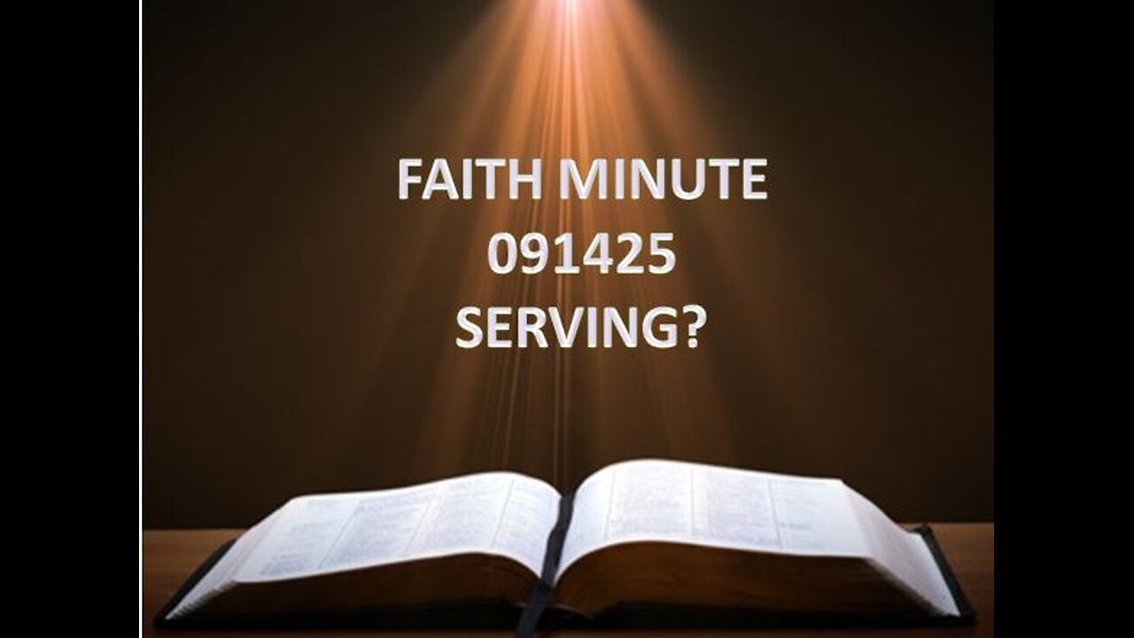 FAITH MINUTE - SERVING? - 091425
