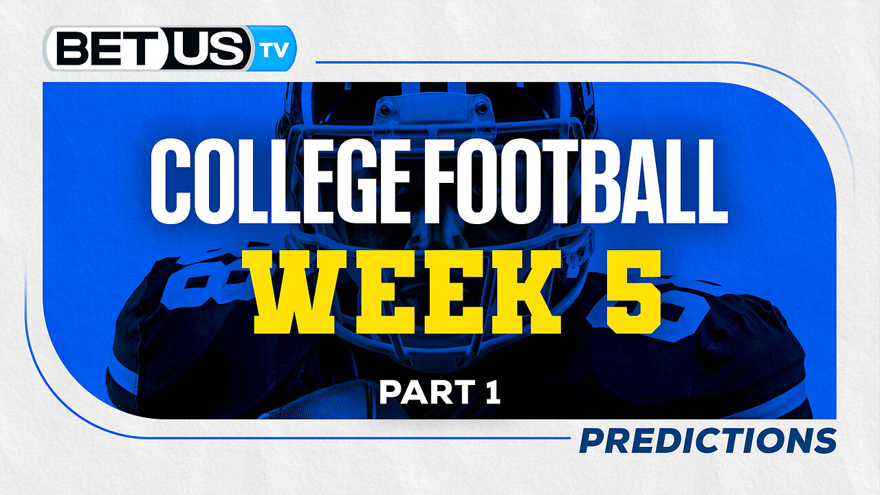 College Football Picks: Week 5 (PT.1) | NCAA Football Odds, CFB Predictions and Best Bets