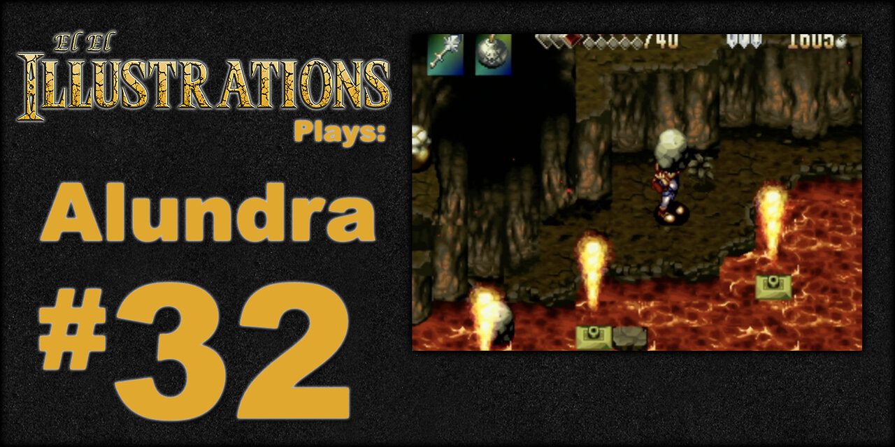 El El Plays Alundra Episode 32: Serenity Now
