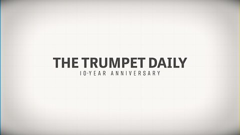 The Trumpet Daily 10-Year Anniversary