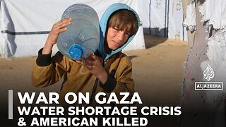 Water Shortage Crisis & American Killed
