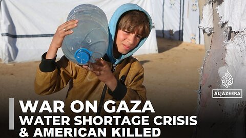 Water Shortage Crisis & American Killed