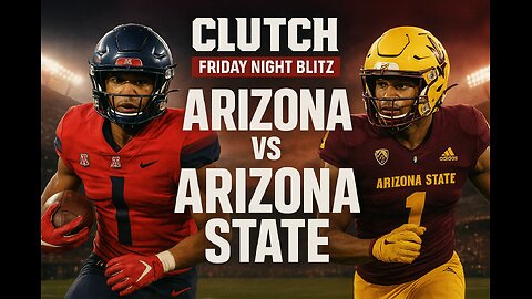 Clutch Sports Media 365 Friday Night Blitz Arizona vs Arizona St
