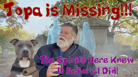 A Warning from Beyond I Couldn’t Hear — Topa Disappeared at Redford Cemetery