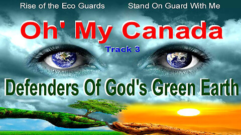 Defenders of God's Green Earth, Oh' My Canada, Track 3.