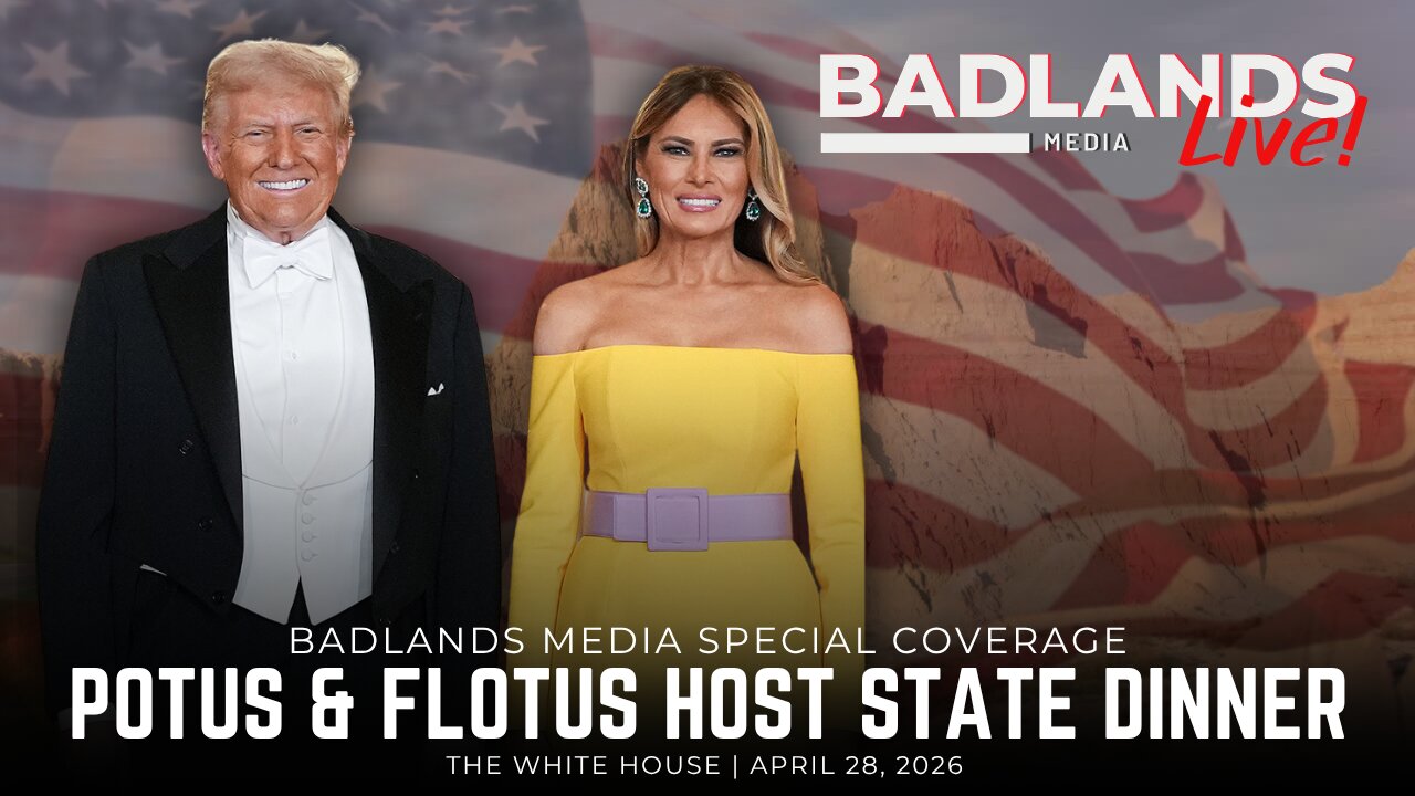 Badlands Media Special Coverage - President Trump and First Lady Host State Dinner