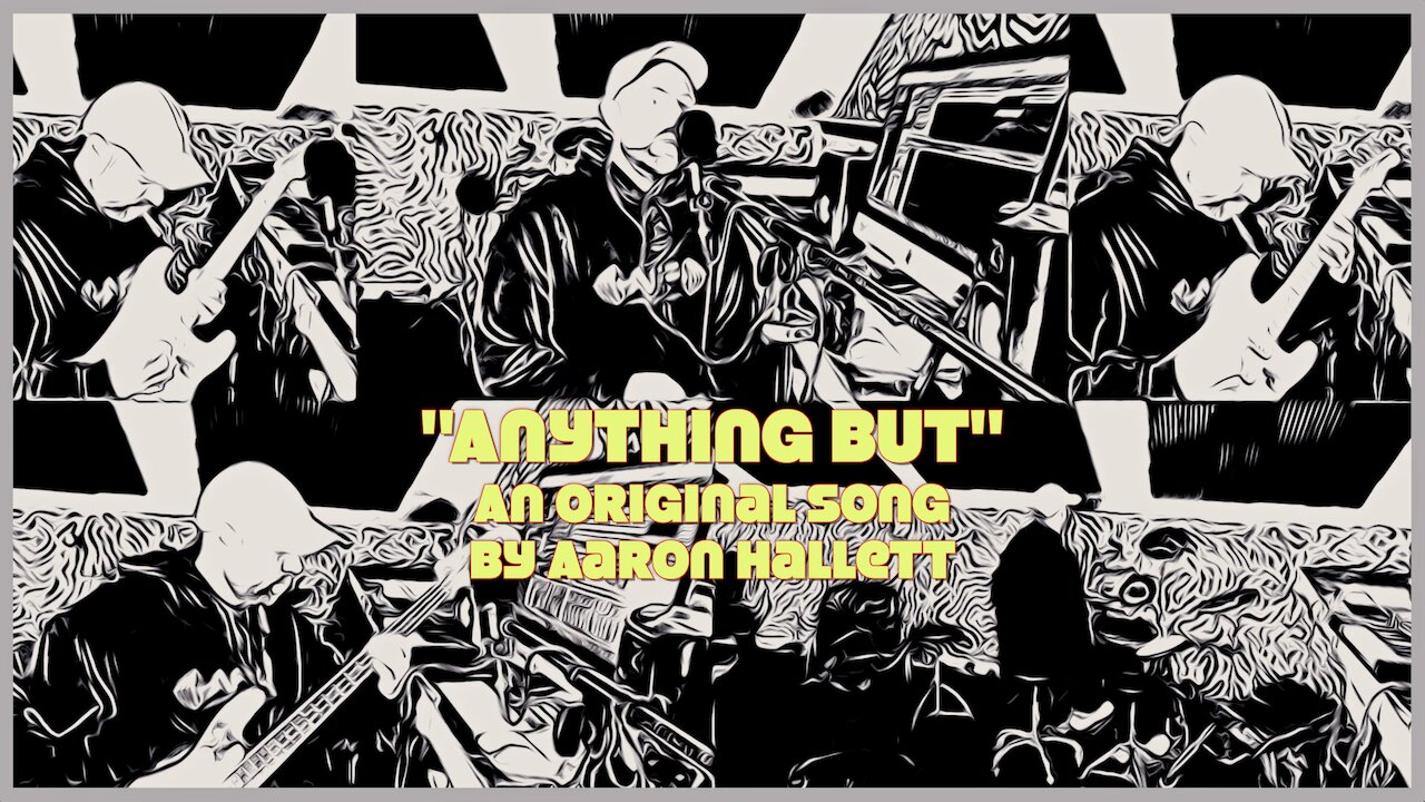 "Anything But" an Original Song by Aaron Hallett