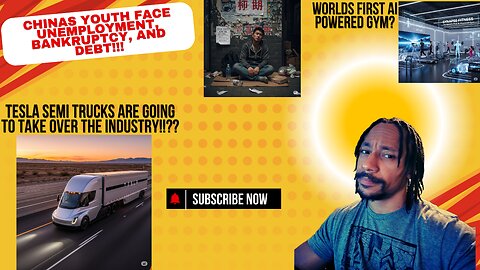 Tesla Semi trucks taking over industry, Chinas youth face crisis, Worlds first AI gym