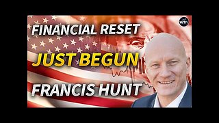 The Financial Reset Has Just Begun with Francis Hunt