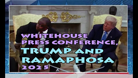 WHITE HOUSE PRESS CONFERENCE w SOUTH AFRICAN PRESIDENT, TRUMP w RAMAPHOSA 2025