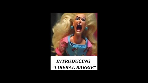 🥴🥴INTRODUCING LIBTARD BARBIE🥴🥴
